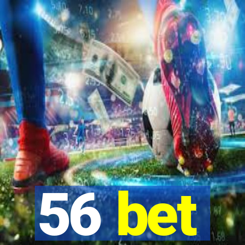 56 bet